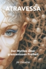 Image for Atravessa : Der Mythos einer grenzenlosen Freiheit