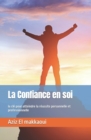 Image for La Confiance en soi : la cle pour atteindre la reussite personnelle et professionnelle