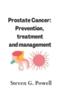 Image for Prostate Cancer : Prevention, treatment and management
