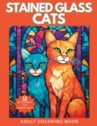 Image for Stained Glass Cats : A Splendid Selection of Proud Cats for Adults and Teens to Enjoy Coloring