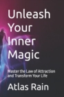 Image for Unleash Your Inner Magic : Master the Law of Attraction and Transform Your Life