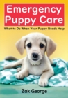 Image for Emergency Puppy Care : What to Do When Your Puppy Needs Help