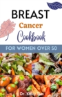 Image for Breast Cancer for Women Over 50 : 20+ Great Recipes with A Complete Guide to Breast Health and Care