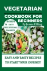Image for Vegetarian Cookbook for Beginners : Easy and Tasty Recipes to Start Your Journey