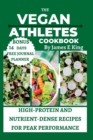 Image for The Vegan Athlete&#39;s Cookbook : High-Protein and Nutrient-Dense Recipes for Peak Performance