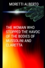 Image for The Woman Who Stopped the Havoc of the Bodies of Mussolini and Claretta