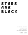 Image for Stars are Black : Shadowed Corners, Raw Emotions, Poetic Journey, Our Soul &amp; Hope