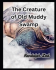 Image for The Creature of Old Muddy Swamp