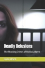 Image for Deadly Delusions : The Shocking Crimes of Sheila LaBarre
