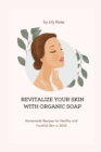 Image for Revitalize Your Skin with Organic Soap