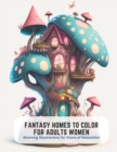 Image for Fantasy Homes to Color for Adults Women
