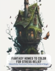 Image for Fantasy Homes to Color for Stress Relief