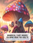 Image for Whimsical Fairy Houses Coloring Book for Adults