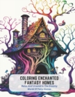 Image for Coloring Enchanted Fantasy Homes