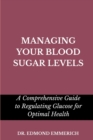 Image for Managing Your Blood Sugar Levels : Comprehensive guide to regulating glucose for optimal health