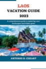 Image for Laos Vacation Guide 2023 : A comprehensive guide to exploring Laos&#39; landscape and hidden gems