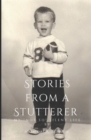 Image for Stories from a Stutterer : My &quot;not so&quot; Silent Life