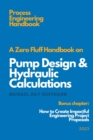 Image for A Zero Fluff Handbook on Pump Design &amp; Hydraulic Calculations