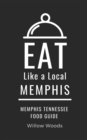 Image for Eat Like a Local- Memphis : Memphis Tennessee Food Guide