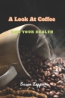 Image for A Look At Coffee And Your Health
