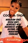 Image for Cook-a-thon : Nigerian chef, Hilda Baci, achieves new Guinness World Record for &#39;marathon cooking&#39;
