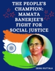 Image for &quot;The People&#39;s Champion : Mamata Banerjee&#39;s Fight for Social Justice&quot;