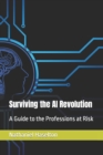 Image for Surviving the AI Revolution : A Guide to the Professions at Risk