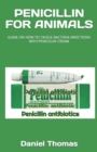 Image for Penicillin for Animals : Guide on How to Tackle Bacteria Infections with Penicillin Cream