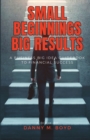 Image for Small Beginnings, Big Results