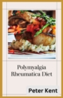 Image for Polymyalgia Rheumatica Diet : Delicious Recipes to Manage Symptoms and Improve Health