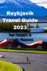 Image for Reykjavik Travel Guide 2023 : Your Passport To Icelandic Pleasures