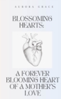 Image for Blossoming Hearts : A Forever Blooming Heart Of A Mother&#39;s Love: Poetry Book for Mothers