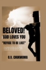 Image for Beloved! God Loves You, &quot;Refuse to Be Lost&quot;