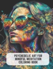 Image for Psychedelic Art for Mindful Meditation Coloring Book