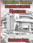 Image for Creative Haven Fantastic Futuristic houses coloring Book : Creative Haven coloring Book