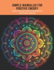 Image for Simple Mandalas for Positive Energy : Foster Personal Growth and Reflection with Simple Coloring