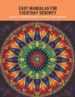Image for Easy Mandalas for Everyday Serenity : Indulge in Calming Moments with Easy Coloring Book