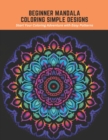 Image for Beginner Mandala Coloring Simple Designs : Start Your Coloring Adventure with Easy Patterns