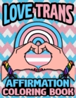 Image for Love Trans : Affirmation Coloring Book