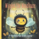 Image for Wiggles the Woodlouse : Benny&#39;s Buzzing Teamwork: or: How friends can do more together