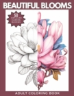 Image for Beautiful Blooms Coloring Book : A Gorgeous Collection of 50 Popular Garden Blooms to Color