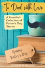 Image for To Dad with Love : A Heartfelt Collection of Father&#39;s Day Stories