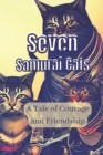 Image for Seven Samurai Cats : A Tale of Courage and Friendship