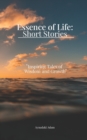 Image for Essence of Life : Short Stories: Inspiring Tales of Wisdom and Growth
