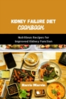Image for Kidney failure diet cookbook : Nutritious Recipes for Improved Kidney Function