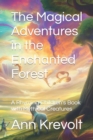 Image for &quot;The Magical Adventures in the Enchanted Forest&quot; : A Rhyming Children&#39;s Book with Mythical Creatures