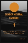Image for &quot;Gender-Neutral Fashion : Redefining Style and Breaking Barriers