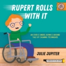 Image for Rupert Rolls With It : An Over &amp; Under, Down &amp; Around Tale of Calming Techniques