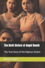 Image for The Devil Sisters of Angel Ranch : The True Story of the Dejesus Sisters