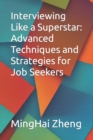 Image for Interviewing Like a Superstar : Advanced Techniques and Strategies for Job Seekers